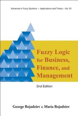 Fuzzy Logic for Business, Finance, and Management. Advances in Fuzzy Systems - Applications and Theory, Volume 23.