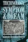 Technology as Symptom and Dream by Robert Romanyshyn