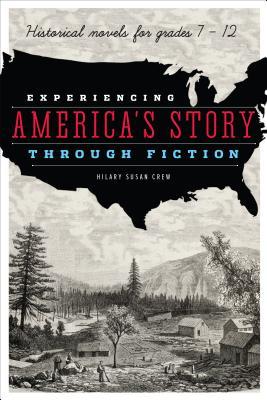 Experiencing America's Story Through Fiction: Historical Novels for Grades 7-12