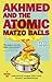 Akhmed and the Atomic Matzo...