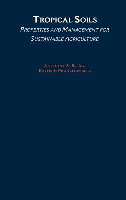 Tropical Soils: Properties and Management for Sustainable Agriculture