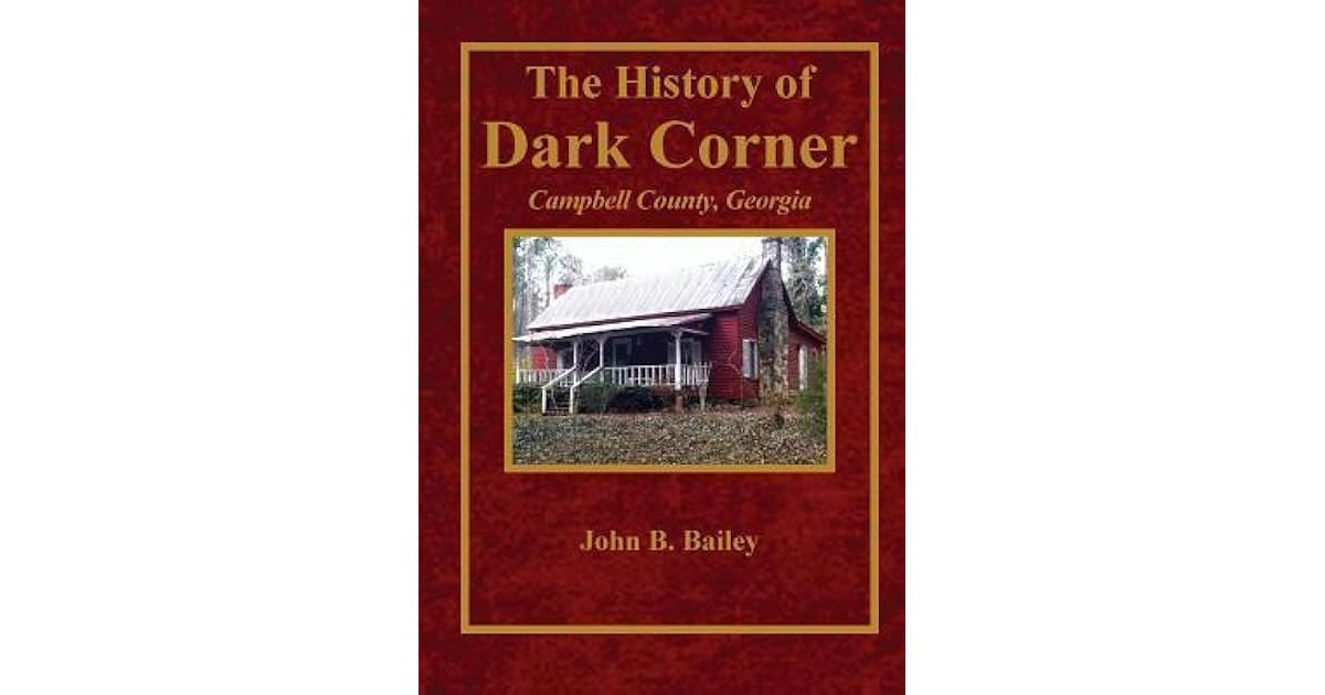 The History of Dark Corner Campbell County, Ga by John B. Bailey