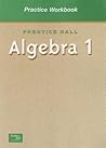 Prentice Hall Algebra 1: Practice Workbook Prentice Hall Algebra 1: Practice Workbook