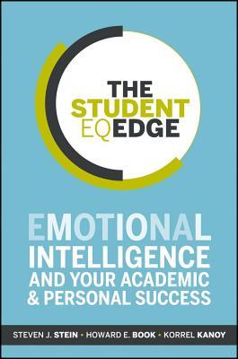 The Student EQ Edge: Emotional Intelligence and Your Academic and Personal Success