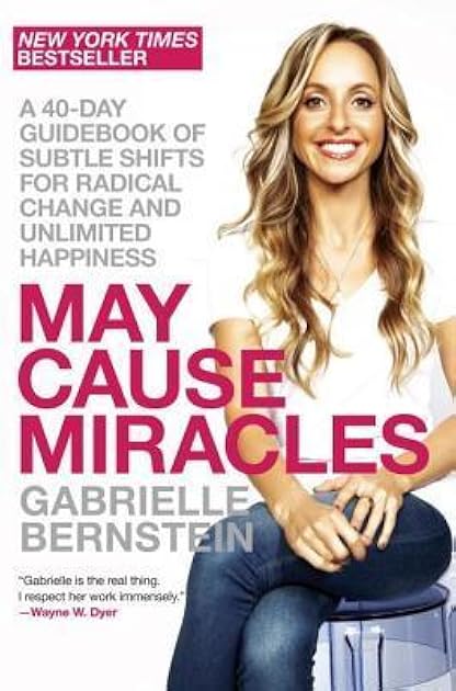 May Cause Miracles: A 40-Day Guidebook of Subtle Shifts for Radical Change and Unlimited Happiness
