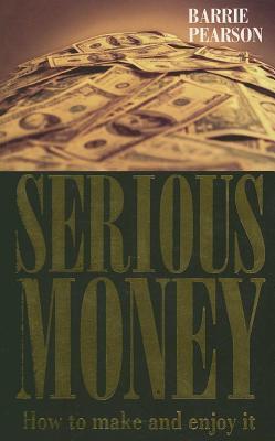 Serious Money: How to Make and Enjoy It (ebook)