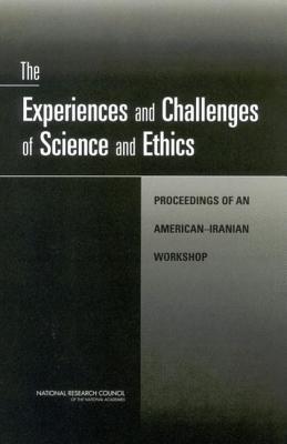 Experiences and Challenges of Science and Ethics: Proceedings of an American-Iranian Workshop