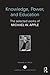 Knowledge, Power, and Education: The Selected Works of Michael W. Apple (World Library of Educationalists)
