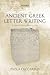 Ancient Greek Letter Writing: A Cultural History (600 BC- 150 BC)