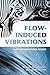 Flow-Induced Vibrations: An Engineering Guide
