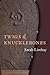 Twigs and Knucklebones