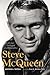 Steve McQueen: The Life and Legend of a Hollywood Icon