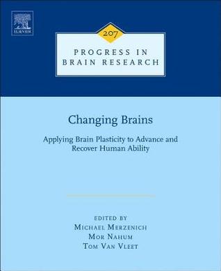 Changing Brains: Applying Brain Plasticity to Advance and Recover Human Ability