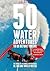 50 Water Adventures to Do Before You Die: The World's Ultimate Experiences In, on and Under Water