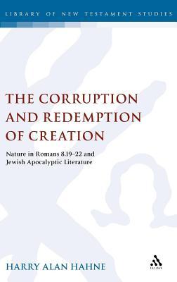 Corruption and Redemption of Creation: Nature in Romans 8.19-22 and Jewish Apocalyptic Literature