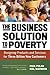 The Business Solution to Poverty: Designing Products and Services for Three Billion New Customers