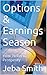 Options & Earnings Season by Jeba Smith