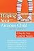 Helping Your Anxious Child: A Step-By-Step Guide for Parents