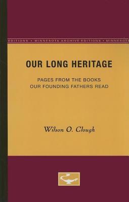 Our Long Heritage: Pages from the Books Our Founding Fathers Read (Minnesota Archive Editions)