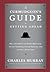 Curmudgeon's Guide to Getting Ahead: DOS and Don'ts of Right Behavior, Tough Thinking, Clear Writing, and Living a Good Life