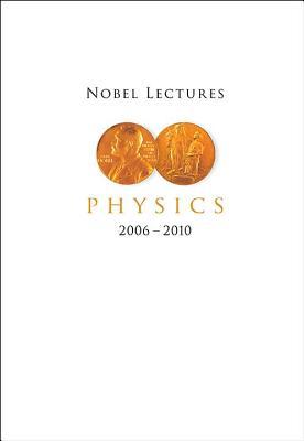 Nobel Lectures in Physics (2006 a 2010)