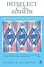 Intellect and Action: Elucidations on Christian Theology and the Life of Faith