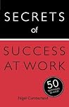 Secrets of Success at Work: 50 Techniques to Excel: Book