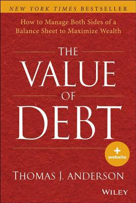 The Value of Debt: How to Manage Both Sides of a Balance Sheet to Maximize Wealth (ebook)