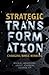 Strategic Transformation: Changing While Winning