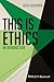 This Is Ethics: An Introduction