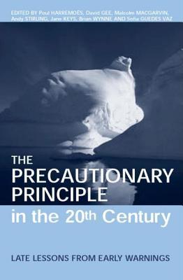 Precautionary Principle in the 20th Century: Late Lessons from Early Warnings