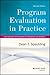 Program Evaluation in Practice: Core Concepts and Examples for Discussion and Analysis (Revised)