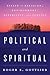 Political and Spiritual: Es...