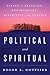 Political and Spiritual: Essays on Religion, Environment, Disability, and Justice