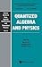 Quantized Algebra and Physics by Mo-Lin Ge