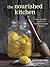 Nourished Kitchen: Farm-To-Table Recipes for the Traditional Foods Lifestyle Featuring Bone Broths, Fermented Vegetables, Grass-Fed Meats, Wholes