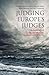 Judging Europe's Judges: The Legitimacy of the Case Law of the European Court of Justice