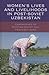 Women's Lives and Livelihoods in Post-Soviet Uzbekistan by Zulfiya Tursunova