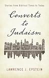 Converts to Judaism: Stories from Biblical Times to Today Converts to Judaism: Stories from Biblical Times to Today
