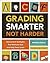 Grading Smarter, Not Harder: Assessment Strategies That Motivate Kids and Help Them Learn