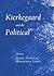 Kierkegaard and the Political by Alison Assiter