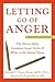 Letting Go of Anger: The Eleven Most Common Anger Styles and What to Do about Them