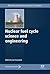 Nuclear Fuel Cycle Science and Engineering