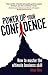 Power Up Your Confidence: How to Master the Ultimate Business Skill