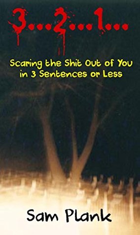 3...2...1...: Scaring the Shit Out of You in 3 Sentences or Less (Kindle Edition)