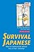 Survival Japanese: How to Communicate Without Fuss or Fear - Instantly! (Japanese Phrasebook)