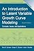 Introduction to Latent Variable Growth Curve Modeling: Concepts, Issues, and Application