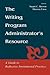 Writing Program Administrator's Resource: A Guide to Reflective Institutional Practice