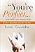 You're Perfect... and Other Lies Parents Tell by Loni Coombs