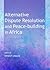Alternative Dispute Resolution and Peace-building in Africa